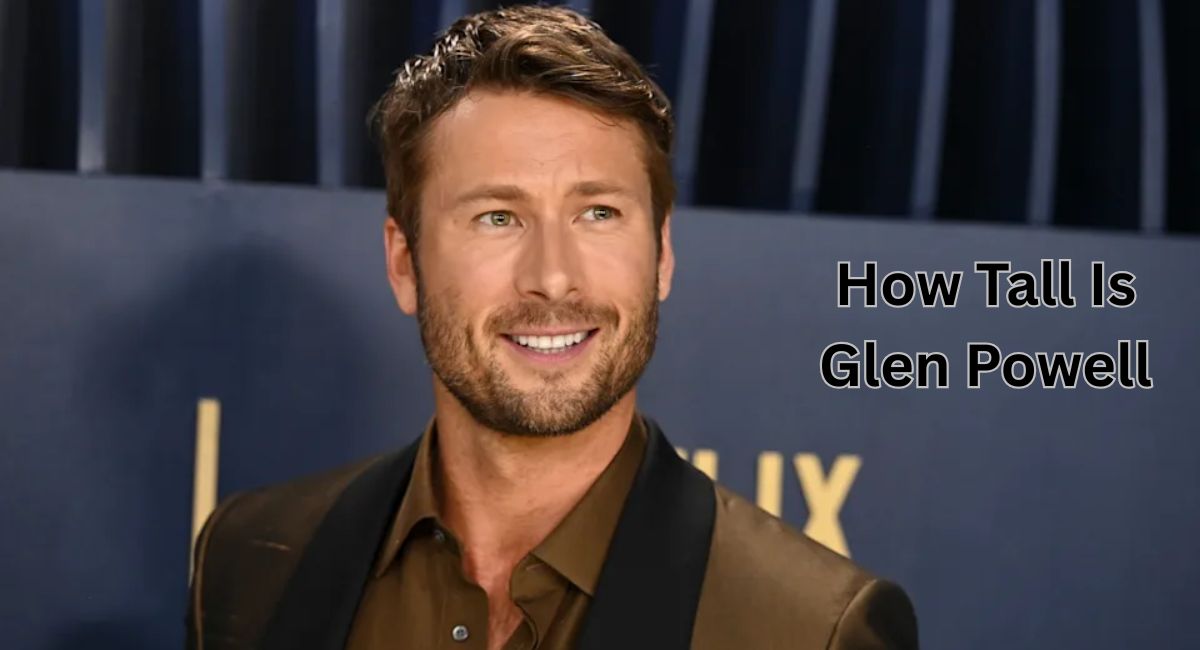 How Tall Is Glen Powell? His Height, Story, Career Rise & Personal Lif